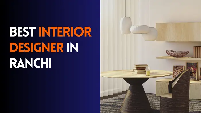 Best Interior Designer in Ranchi